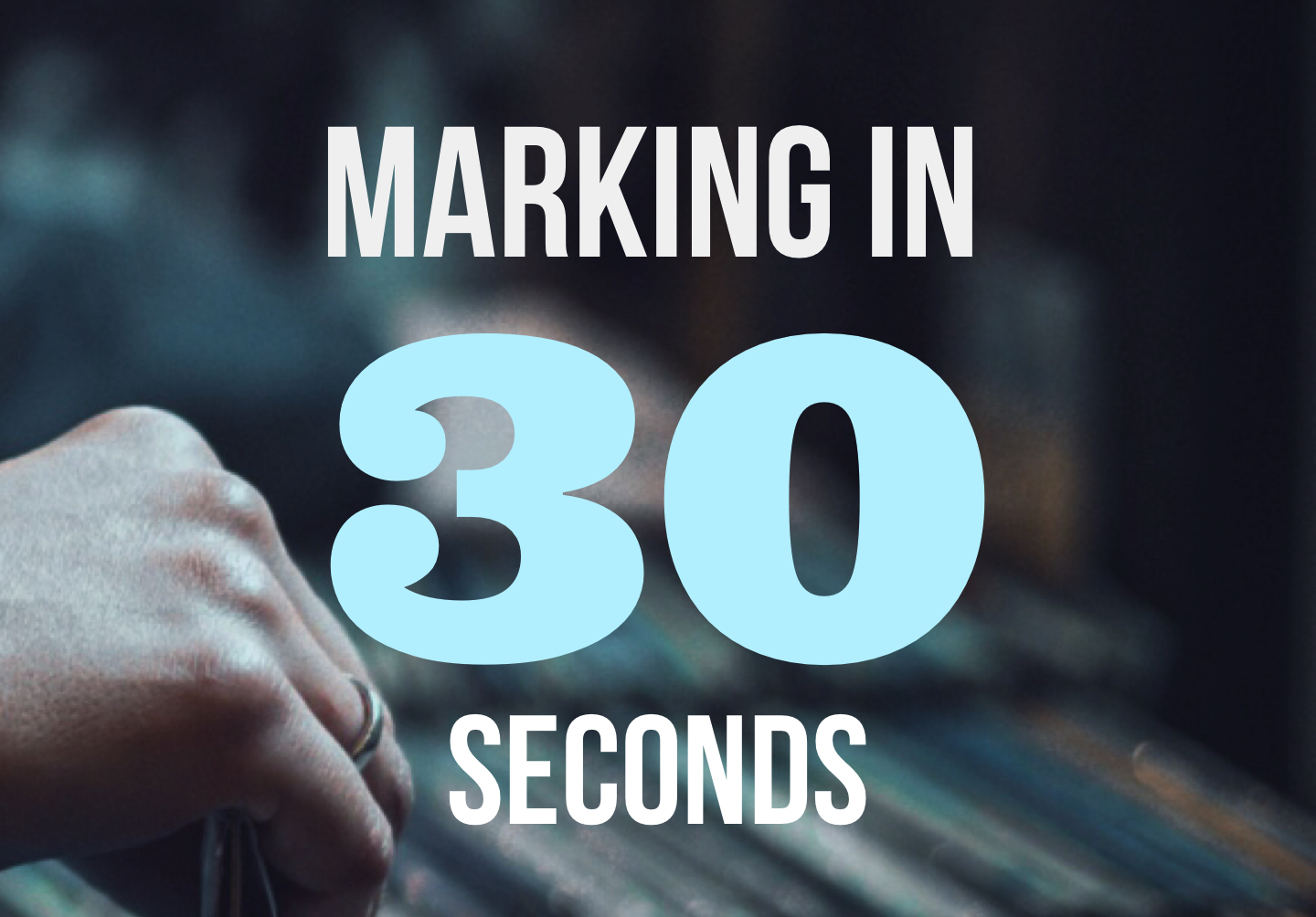 Marking in 30 seconds – LEARNING DESIGN by Paul G Moss